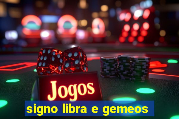 signo libra e gemeos