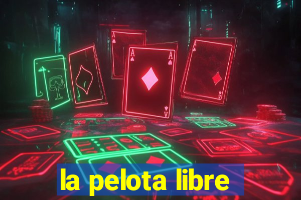 la pelota libre