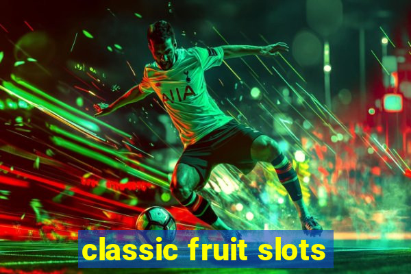 classic fruit slots