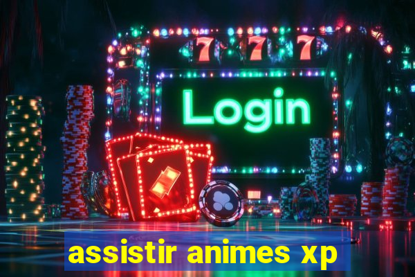 assistir animes xp