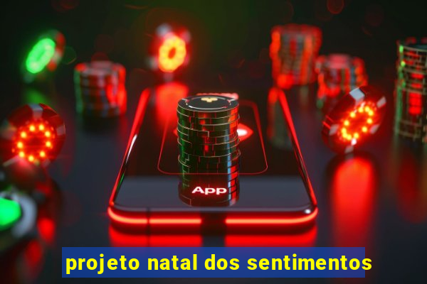 projeto natal dos sentimentos