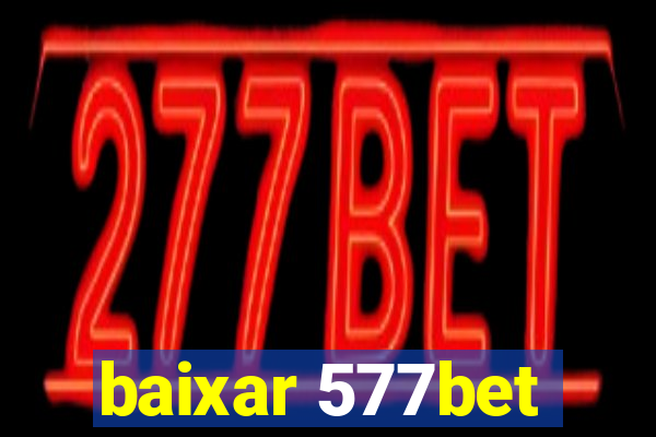 baixar 577bet