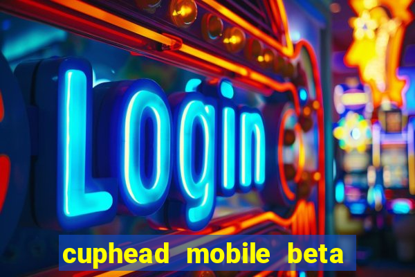 cuphead mobile beta 9.1 download