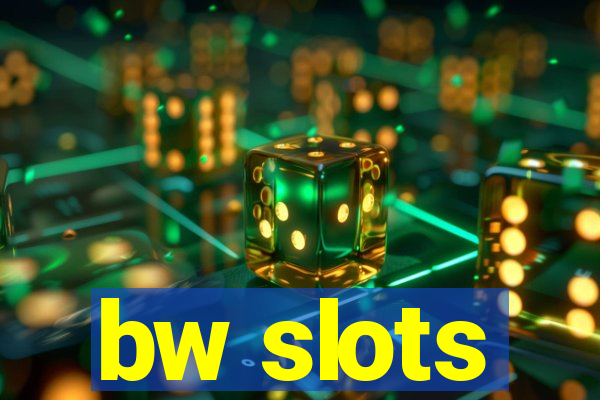 bw slots