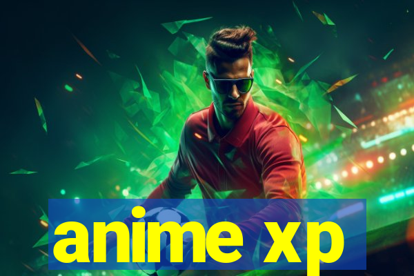 anime xp