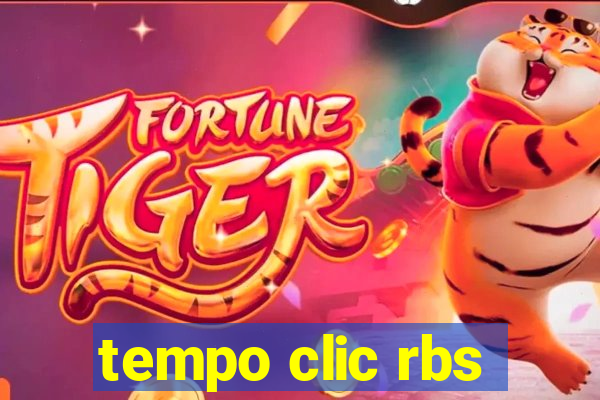 tempo clic rbs