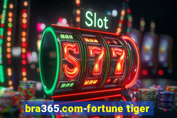 bra365.com-fortune tiger