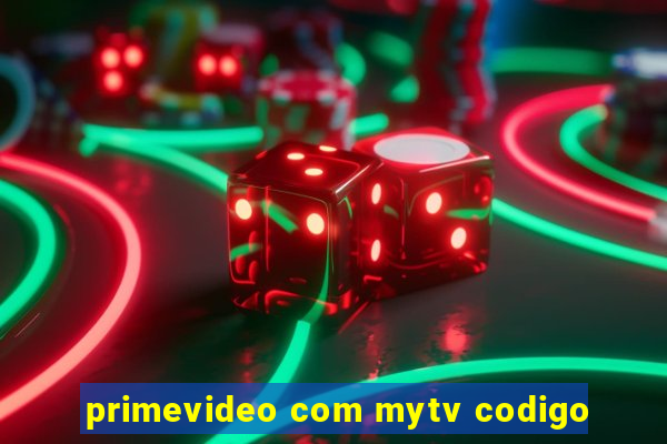 primevideo com mytv codigo