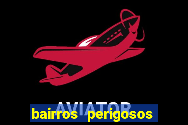 bairros perigosos porto alegre