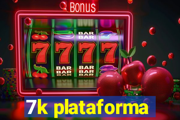 7k plataforma