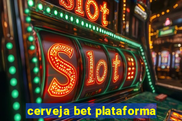 cerveja bet plataforma