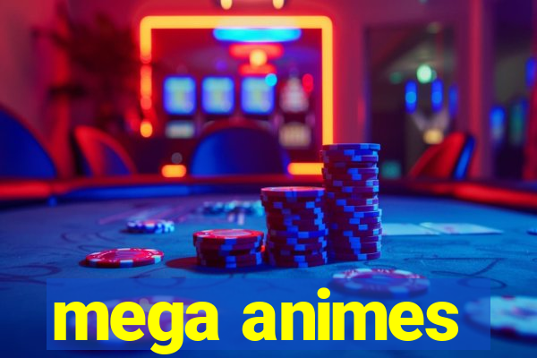 mega animes