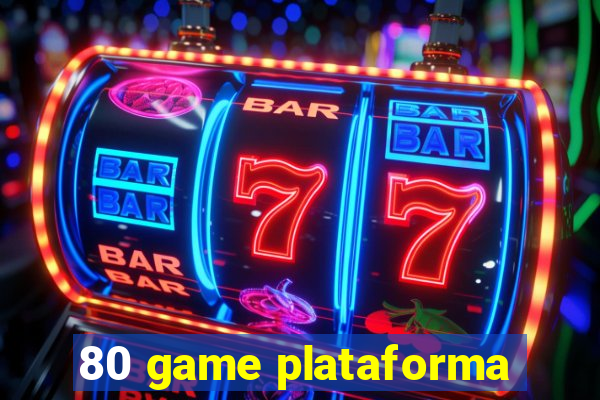 80 game plataforma