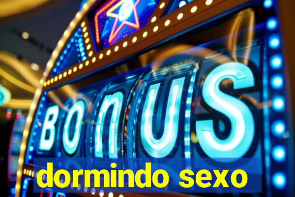 dormindo sexo