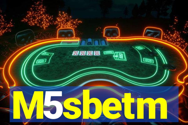 M5sbetm