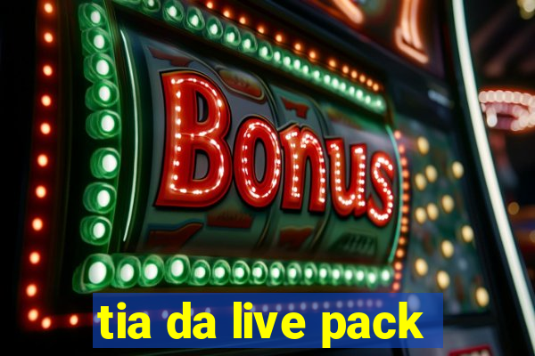 tia da live pack