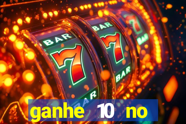 ganhe 10 no cadastro bet