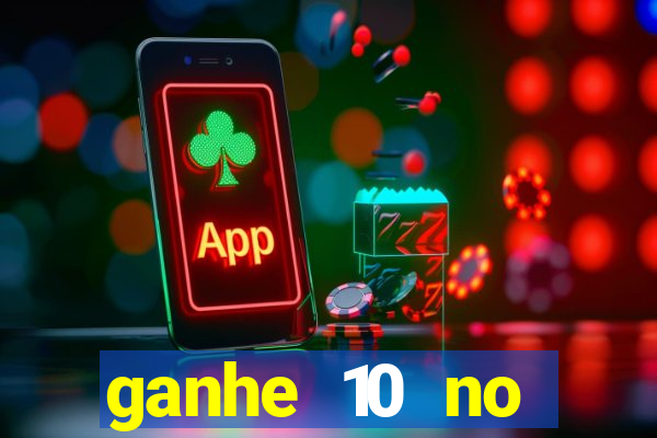 ganhe 10 no cadastro bet