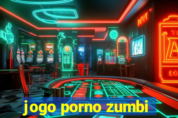 jogo porno zumbi