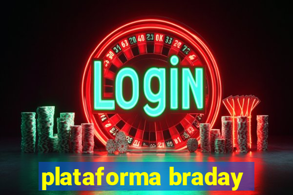 plataforma braday