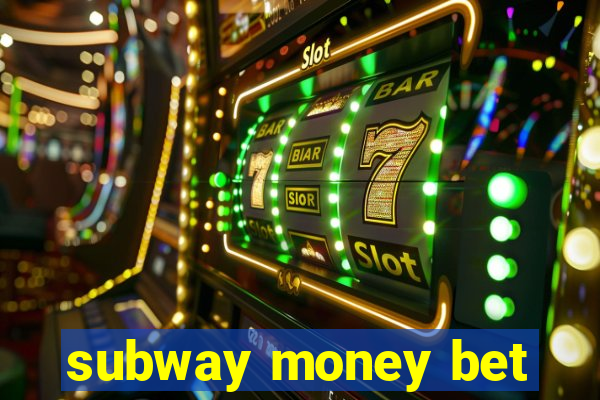 subway money bet