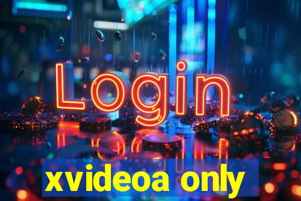 xvideoa only