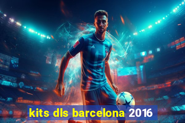 kits dls barcelona 2016