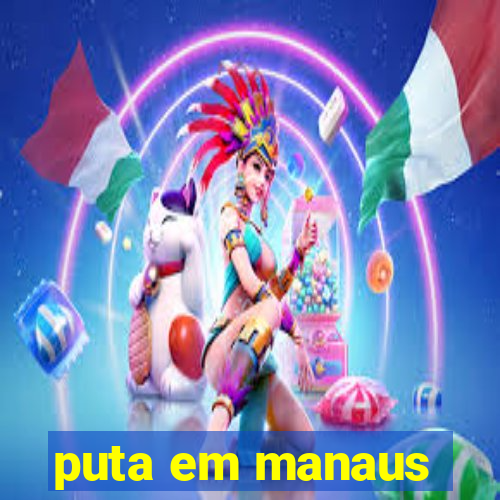 puta em manaus