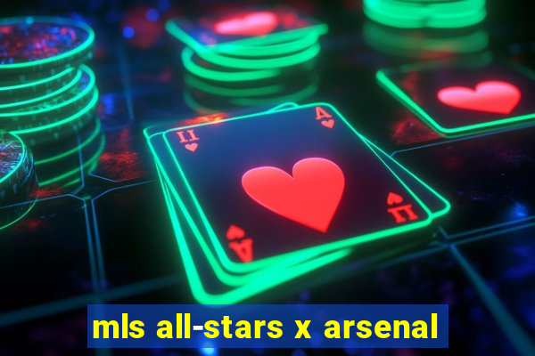 mls all-stars x arsenal