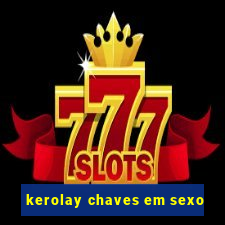 kerolay chaves em sexo