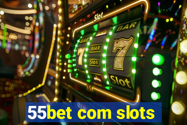 55bet com slots