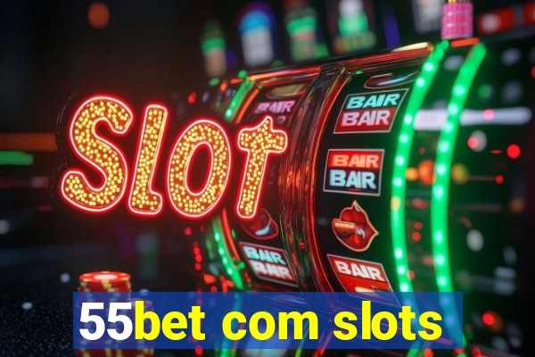 55bet com slots