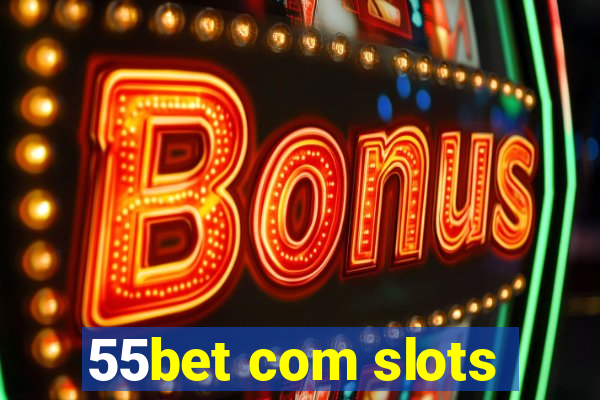 55bet com slots