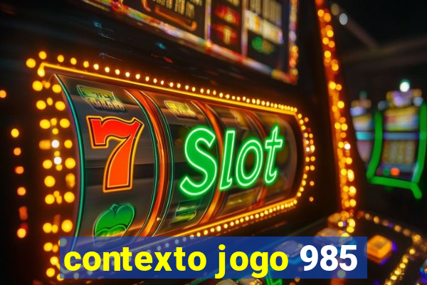 contexto jogo 985