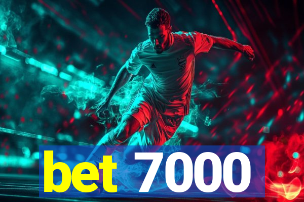 bet 7000