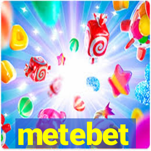 metebet