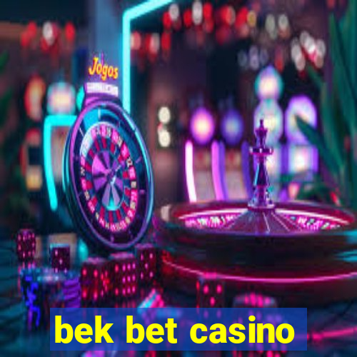 bek bet casino