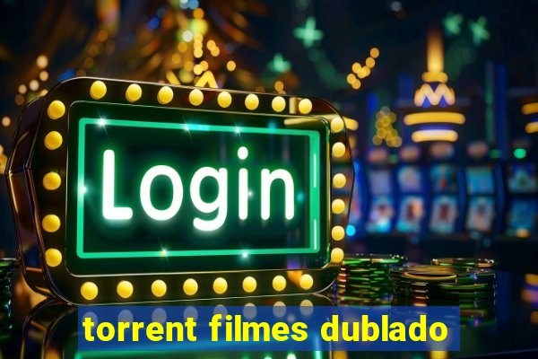 torrent filmes dublado