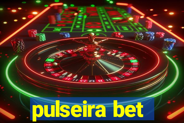 pulseira bet