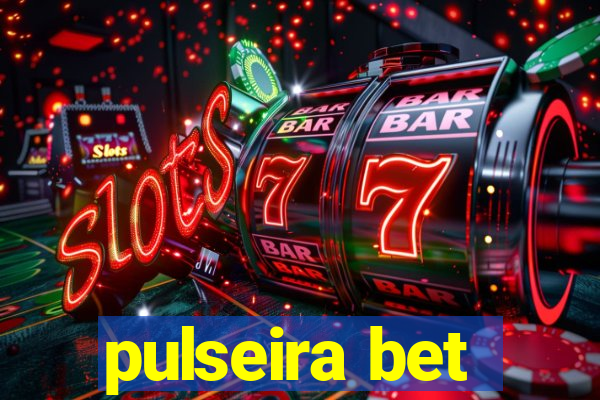 pulseira bet