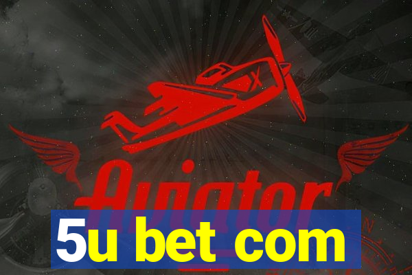 5u bet com