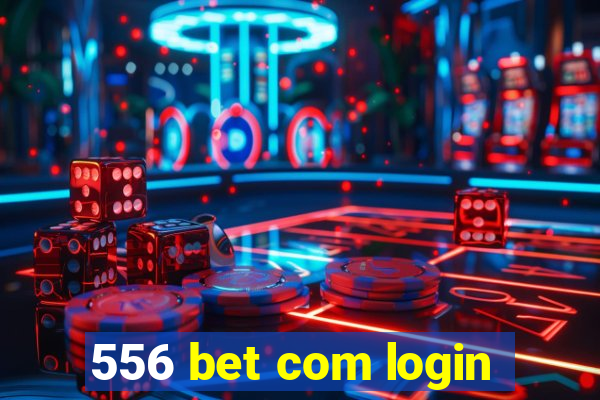 556 bet com login