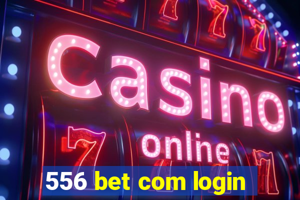 556 bet com login