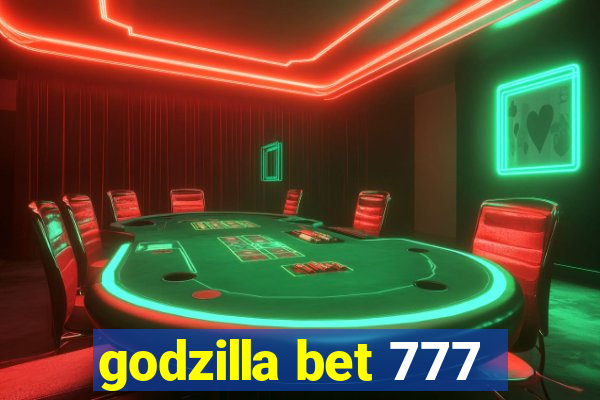 godzilla bet 777