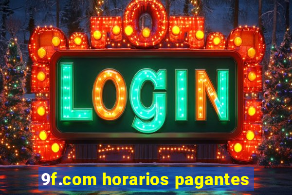 9f.com horarios pagantes