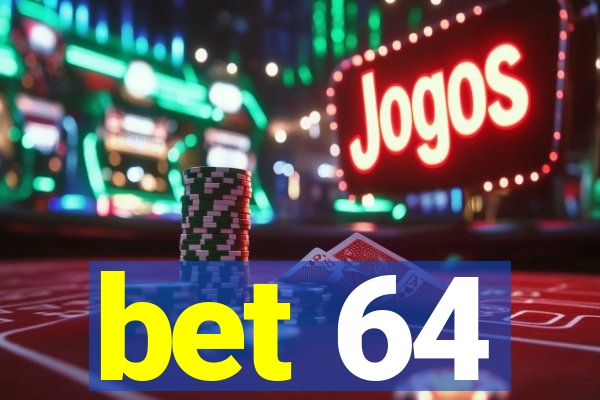 bet 64