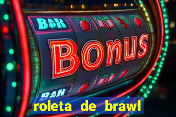 roleta de brawl stars 2024