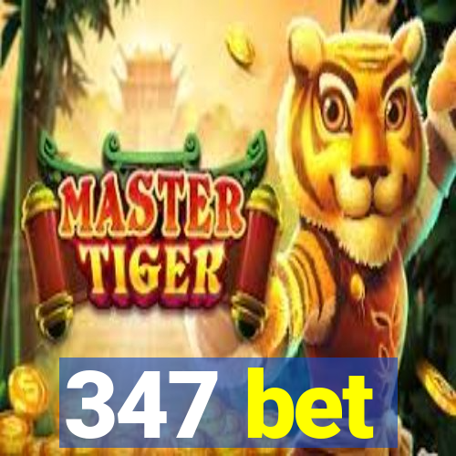 347 bet