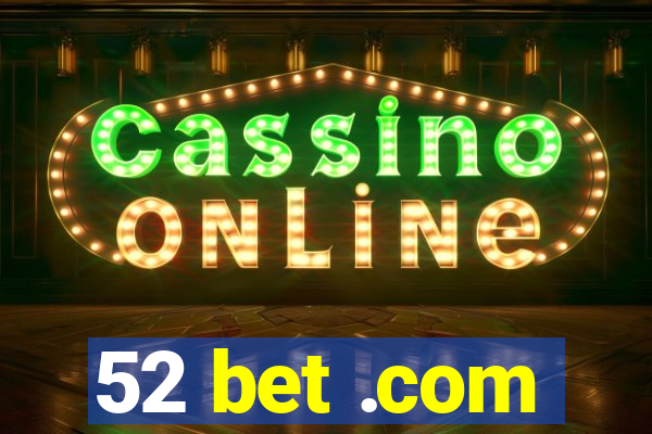 52 bet .com