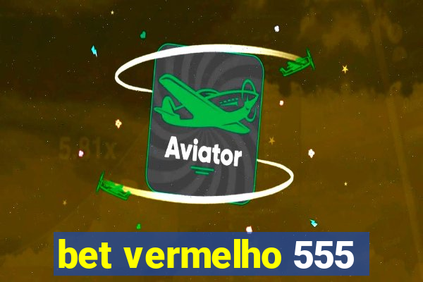 bet vermelho 555